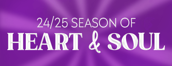 24/25 Season of Heart & Soul! - Pittsburgh Musical Theater presents the 24/25 Season of Heart & Soul